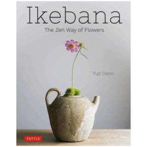 Ikebana: The Zen Way of Flowers