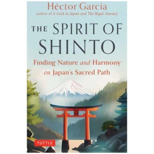 The Spirit of Shinto: Finding Nature and Harmony on Japan's Sacred Path