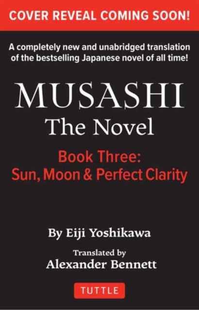 Musashi: Book Three - Moon, Sun & Perfect Clarity- The Novel: New Unabridged Translation
