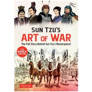 Sun Tzu's Art of War: The Manga Edition: The Full Story Behind Sun Tzu's Masterpiece!