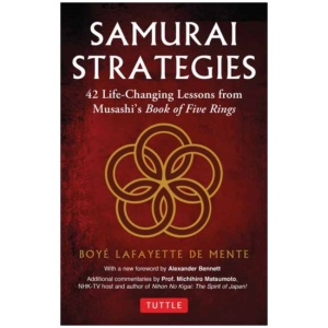Samurai Strategies: 42 Life-Changing Lessons from Musashi's Book of Five Rings