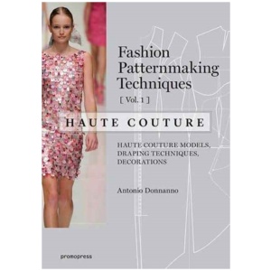 Fashion Patternmaking Techniques: Haute Couture, Vol. 1