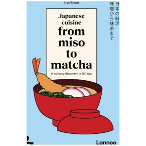 Japanese Cuisine From Miso to Matcha: A Culinary Discovery in 150 Tips