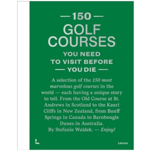 150 Golf Courses You Need to Visit Before You Die - XL Edition