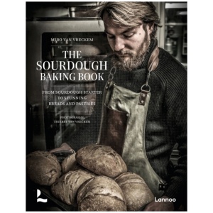 The Sourdough Baking Book: From Sourdough Starter to Stunning Breads and Pastries