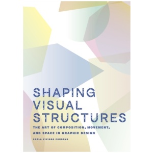 Shaping Visual Structures: The Art of Composition, Movement, and Space in Graphic Design
