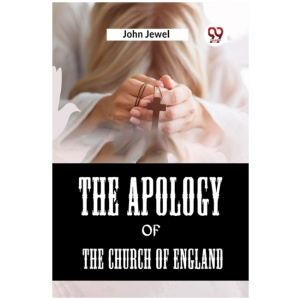 The Apology of the Church of England (Edition2023)