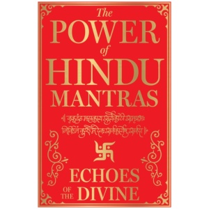 Power of Hindu Mantras: Echoes of the Divine , The