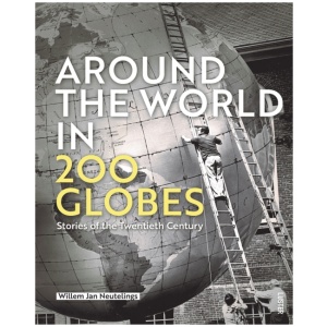 Around the World in 200 Globes: Stories of the Twentieth Century