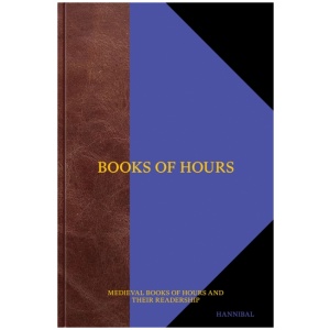 Books of Hours Books of Hope: Medieval Books of Hours and their Readers