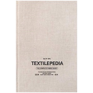 Textilepedia: The Complete Fabric Guide