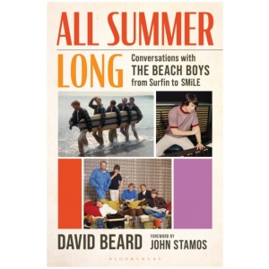 All Summer Long: Conversations with The Beach Boys from Surfin' to SMiLE