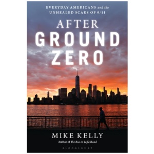 After Ground Zero: Everyday Americans and the Unhealed Scars of 9/11