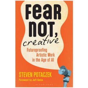 Fear Not, Creative: Futureproofing Artistic Work in the Age of AI