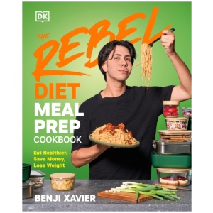 The Rebel Diet Meal Prep Cookbook: Eat Healthier, Save Money, Lose Weight