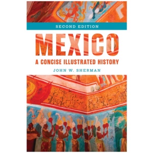 Mexico: A Concise Illustrated History