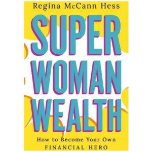 Super Woman Wealth: How to Become Your Own Financial Hero