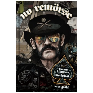 NO REMORSE: The Illustrated True Stories of Lemmy Kilmister and Motorhead