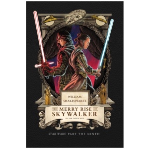 William Shakespeare's The Merry Rise of Skywalker: Star Wars Part the Ninth