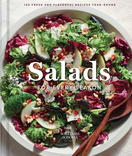 Williams Sonoma Salads for Every Season: 100 Fresh and Flavorful Recipes Year-Round
