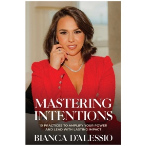 Mastering Intentions: 10 Practices to Amplify Your Power and Lead with Lasting Impact