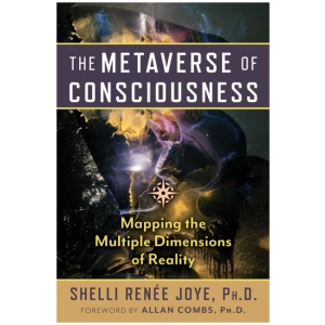 The Metaverse of Consciousness: Mapping the Multiple Dimensions of Reality
