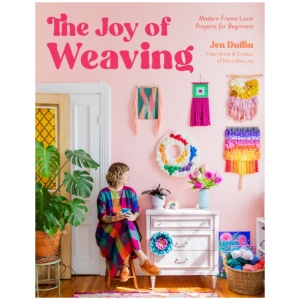 The Joy of Weaving: Modern Frame Loom Projects for Beginners