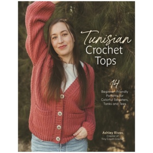 Tunisian Crochet Tops: 14 Beginner-Friendly Patterns for Colorful Sweaters, Tanks, and Tees