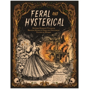Feral and Hysterical: Mother Horror’s Ultimate Reading Guide to Dark and Disturbing Fiction by Women