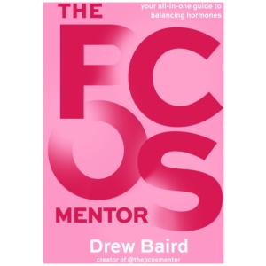 The PCOS Mentor: The All-in-One Guide to Balancing Your Hormones