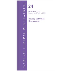 Code of Federal Regulations, Title 24 Housing Urban Dev 700-1699, Revised as of April 2025