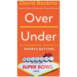 Over/Under: An Unexpected History of Sports Betting